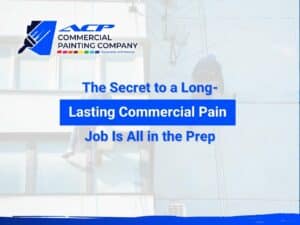 The Secret to a Long-Lasting Commercial Paint Job Is All in the Prep