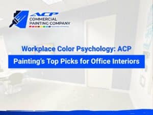 Workplace Color Psychology: ACP Painting’s Top Picks for Office Interiors