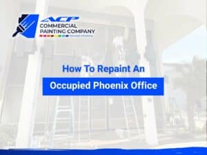 How To Repaint An Occupied Phoenix Office