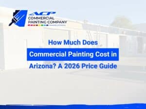 How Much Does Commercial Painting Cost in Arizona? A 2026 Price Guide